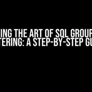 Mastering the Art of SQL Group By and Filtering: A Step-by-Step Guide