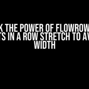 Unlock the Power of FlowRow: Make Elements in a Row Stretch to Available Width